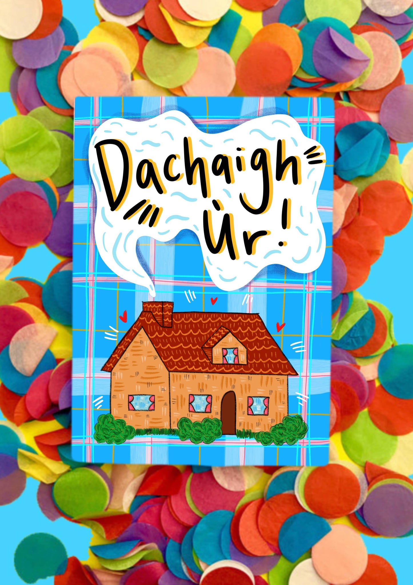 Dachaigh Ur! (New Home! in Gaelic)  A6 Card