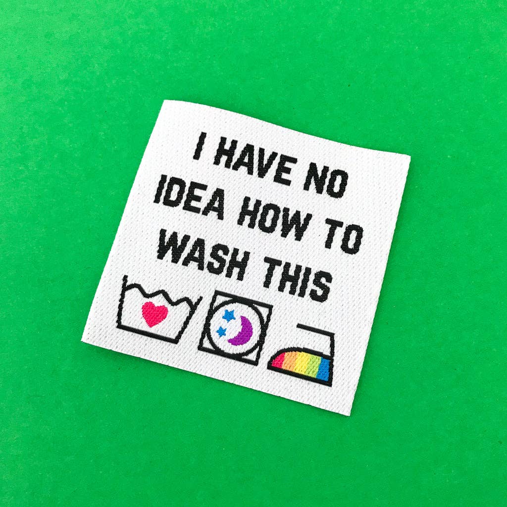 "I Have No Idea How To Wash This" Clothing Label